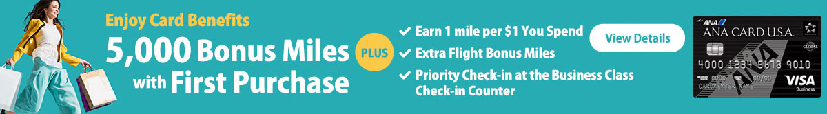 ANA CARD U.S.A. VISA®, Enjoy Card Benefits Plus 5000 Bonus Miles with First Purchase