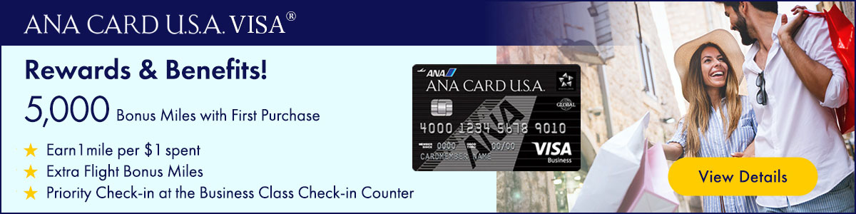 ANA CARD U.S.A. VISA®, Enjoy Card Benefits Plus 5000 Bonus Miles with First Purchase